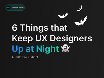 👻 6 Things That Keep UX Designers Up at Night!🎃 3d branding graphic design hallowen logo motion graphics ui ux webdesign