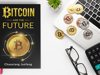 Bitcoin and the Future 3d book mockup amazon kdp bitcoin and the future book book cover book cover art book cover design book cover designer book cover mockup book design ebook ebook cover educational book cover epic epic book epic book covers epic bookcovers epic covers paperback professional book cover