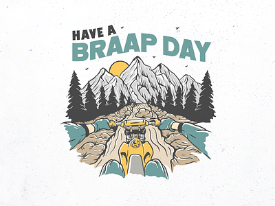 Have a Braap Day adventure apparel apparel design bike biker branding dirt bike extreme sport hand drawn motocross motorcycle mountain national park nature outdoors sport t shirt t shirt design travel wanderlust