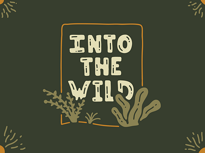 Into the Wild adventure camping design graphic design hand drawn hiking illustration outdoor apparel outdoors outside travel woods