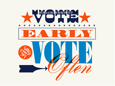 Vote Early and Vote Often! 1800s typography vote vote early voting