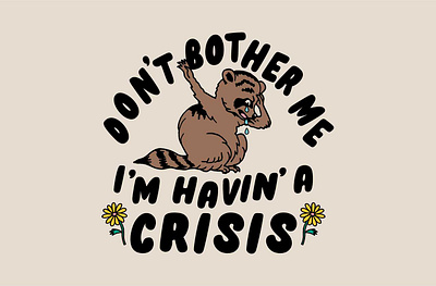 Havin' A Crisis Raccoon animals graphic design hand drawn illustration raccoon t shirt design wildflower