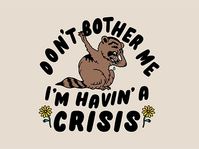 Havin' A Crisis Raccoon animals graphic design hand drawn illustration raccoon t shirt design wildflower