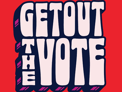 Get Out the Vote! democracy graphic design illustration lettering typography vote