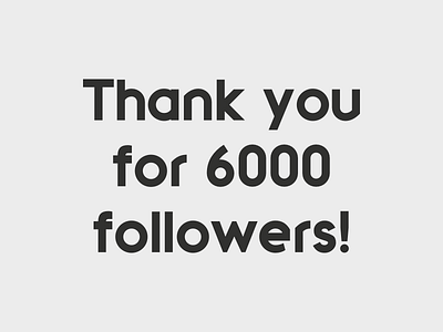 Thank you for 6000 followers! dribbble followers freelance freelancer job logos many thanks milestone minimal minimalist portfolio pro thank thank you thanks work