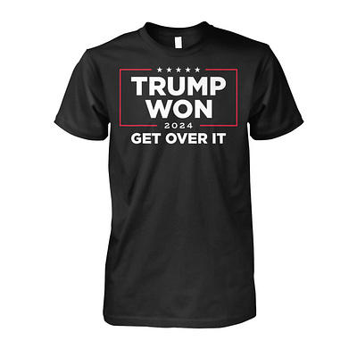 Trump Won 2024 Get Over It Shirt design illustration