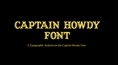 Typographic Analysis of the CAPTAIN HOWDY FONT 3d animation branding graphic design logo motion graphics premiere pro typography ui video editing