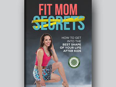 Fit Mom Secrets Book Cover adobe illustrator book book cover books confident coreldraw fit mom fit mom secrets fit mom secrets book cover fitness graphic design gym yoga