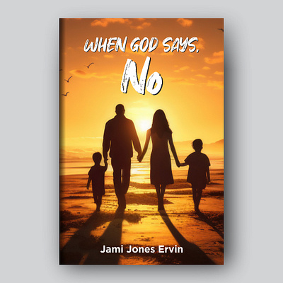 When God Says, No book cover adobe illustrator adobe photoshop book cover book cover design coreldraw design god graphic design