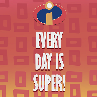 Every day is Super! disney illustration incredibles lettering typography