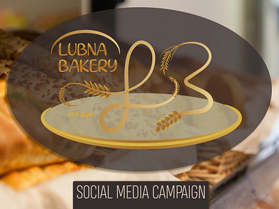 Lubna Bakery - Social Media Campaign advertising bakery digital ads digital designs food graphic design logo social media campaign visual designs