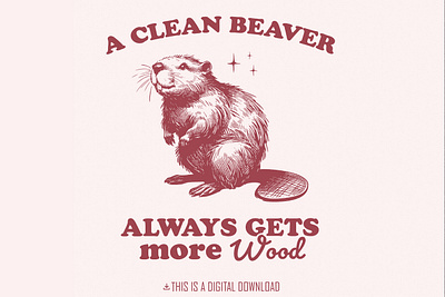 A Clean Beaver Gets More Wood PNG, Funny Beaver Shirt Design gift for dad