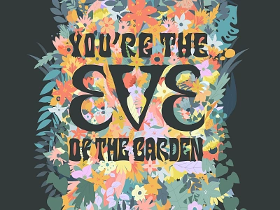 Magic City Hippies - "You're the Eve of the Garden" Lyric Poster band design dove eve female feminine floral flowers garden graphic design illustration illustrator lyric music plants poster typography vector woman