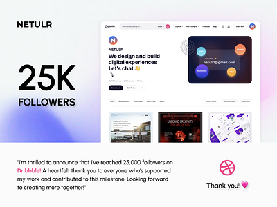 25K+ Followers! Dribbble branding creative design dribbble design elegant followers hero interaction interface landing page logo minimal motion graphics netulr typography ui ux web web design website