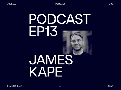 Branding: EP13 Featuring James Kape audio black bold contemporary contrast creative dark design engagement episode feature layout media minimal monochrome podcast professional structure typography visual