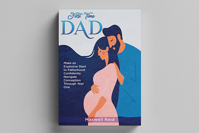 First Time Dad 3d book mockup book book art book cover book cover art book cover design book cover designer book cover mockup cover art ebook ebook cover epic epic book epic book covers epic bookcovers epic covers first time dad paperback parenting book cover professional book cover