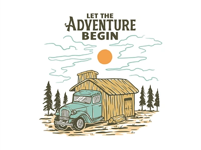 Let the Adventure Begin adventure apparel apparel design branding cabin camping cottage handdrawn holiday house jungle national park nature outdoors t shirt t shirt design travel truck vehicle wanderlust