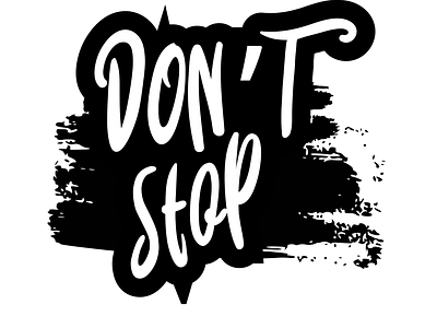 Don't Stop empowerment goalgetter graphic design hardwork hustle inspiration keepgoing mindset motivation nevergiveup persistence positivevibes pushforward staystrong typography