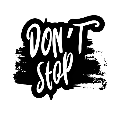 Don't Stop empowerment goalgetter graphic design hardwork hustle inspiration keepgoing mindset motivation nevergiveup persistence positivevibes pushforward staystrong typography