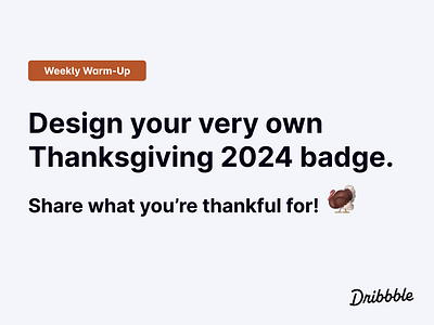 Design Your Thanksgiving 2024 Badge 🦃 2024 badge community design dribbble dribbbleweeklywarmup prompt thanksgiving weekly warm up