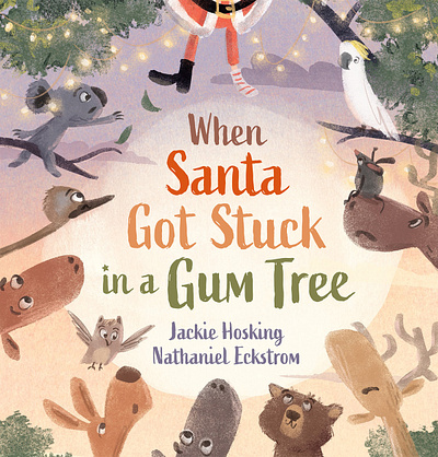 When Santa Got Stuck in a Gum Tree X Nathaniel Eckstrom animals characters christmas cute nature painterly publishing