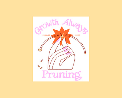 Growth Always Involves Some Pruning flat illustration flower hand lettering hands illustration line illustration nature plants shirt design tote bad design