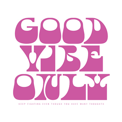 Good vibe only branding branding font colorfull cute design display font experimental font funy graphic design groovy illustration logo logotype typography ui unique font urban font vector