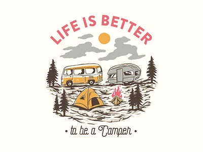 Life is Better to be a Camper adventure apparel branding camper camper van campfire camping forest holiday nature outdoors t shirt t shirt design travel vacation van volkswagen vw wild wildlife