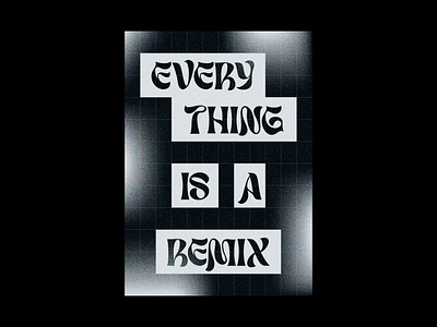 Everything is a Remix - Typography Poster Design art artwork everything is a remix film grain graphic design illustration movie poster poster art poster design quote texture type type design typographic typography typography poster vector visual design