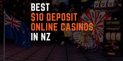 Best $10 Minimum Deposit Casinos in NZ