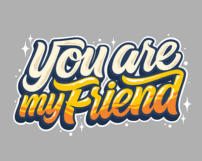 Youre My Friend art artwork branding cartoon graffiti graphic design handwritting lettering logo script shirt