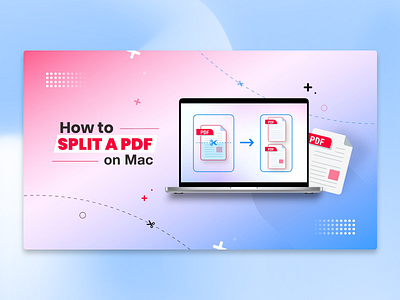 Blog Feature Design: How to Split a PDF on Mac design inspiration