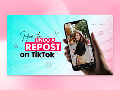 How to Undo a Repost on TikTok – Blog Feature Image Design engagingvisuals