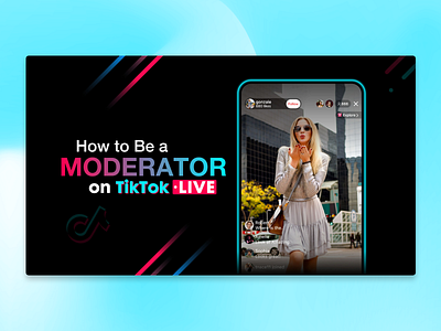 How to Be a Moderator on TikTok LIVE - Blog Post Feature Image digital marketing