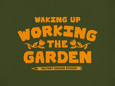 Waking Up, Working The Garden branding design flower font garden handmade illustration lettering pencil texture type typeface typography