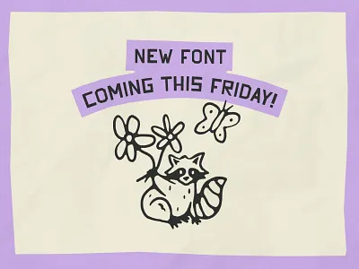 NEW FONT COMING SOON ad butterfly design flower font handmade illustration lettering raccoon texture type typeface typography