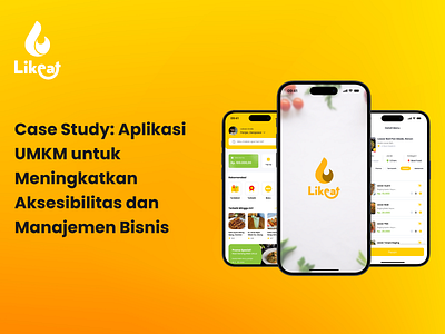 Case Study :Likeat Aplikasi UMKM business management case study clean design design process design system design thinking figma interactive design minimalist mobile app modern ui prototype small business uiux design umkm user interface ux research wireframe