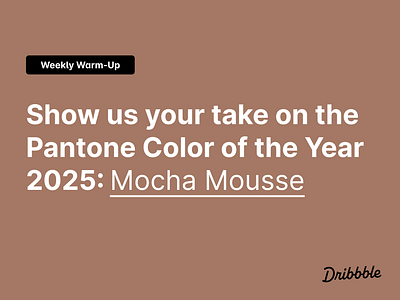 Take on the Pantone Color of the Year 2025: Mocha Mousse branding color color of the year color of the year 2025 community design dribbble dribbbleweeklywarmup illustration pantone pantone 2025 prompt ui weekly warm up