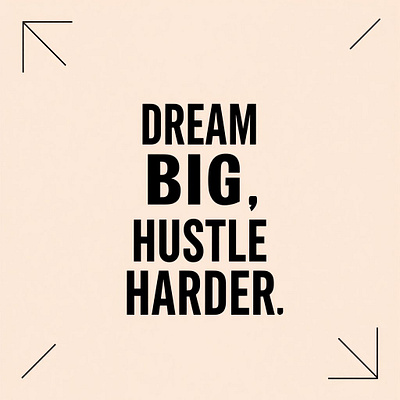 Dream Big, Hustle Harder Quote Design design flyer graphic design illustration luxury design minimal design quote design