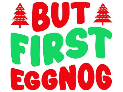 BUT FIRST EGGNOG holiday sublimation png