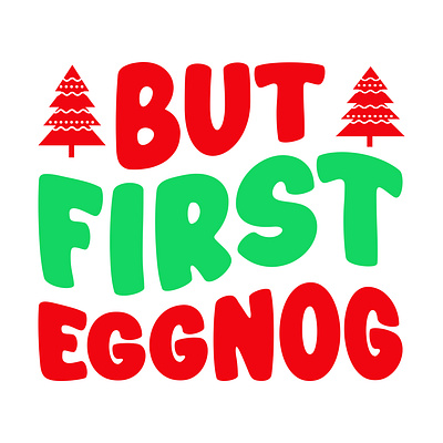 BUT FIRST EGGNOG holiday sublimation png