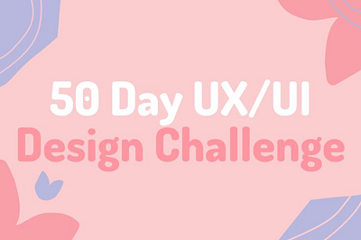 50 day UI/UX Design Challenge branding design graphic design illustration ui ux