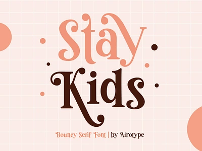 Stay Kids - Cute Modern Serif Font alternate font boho font classic font cute font display font festive font font fonts fun font handwriting lettering logo font modern font nostalgic font retro font serif font swash font typeface typography vintage font