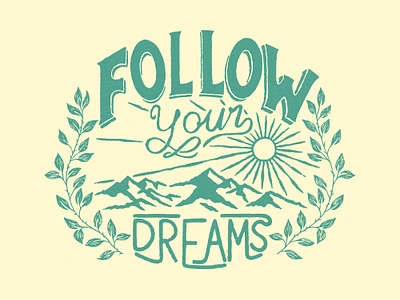 Follow Your Dreams adventure design apparel design camping design graphic design hand drawn handlettering handwriting illustration lettering logo design logo vintage mountain desain outdoor adventure t shirt design typography typography design vector design vintage vintage graphic design