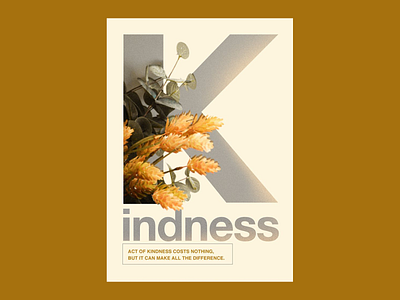 Elegant Poster Highlighting the Power of Kindness bold simplicity botanical elements contemporary typography creative harmony elegant composition emotional connection floral inspiration inspiring decor kindness mindful living minimalist design modern modern decor motivational nature nature inspired positive message typographic focus uplifting visuals warm aesthetics