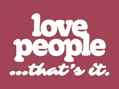 Love People...That's It. Apparel apparel clothing love