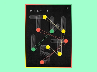 What a Twist Typography Poster abstract typography black black background bold bold composition colorful accents conceptual poster connected elements creative creative typography design elements geometric design high contrast minimalist design minimalistic modern modern aesthetics neon inspired design overlapping shapes