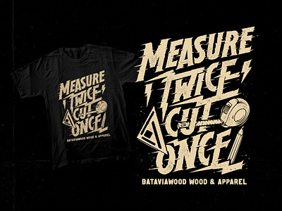 Measure twice cut once - Hand lettering american apparel apparel bluecollar carpenter custom lettering graphic design hand drawn hand lettering hand made illustration lettering logo type measure twice cut once tshirt design typography vintage design wood worker wood working woodwork