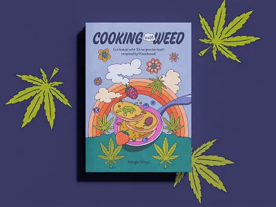 Cooking with Weed Illustrated Cookbook 70s book cover illustration book design cannabis colorful cookbook editorial illustration food illustration pancakes psychedelic recipe illustration retro vintage illustration weed woodstock inspired