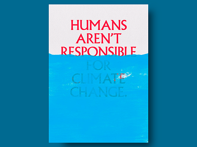 Climate Responsibility Poster bold typography clean design climate climate change climate change awareness climate crisis climate denial conceptual poster design eco environmental environmental campaign environmental responsibility impactful design minimalist design minimalistic typographic typography design water effect waterline effect